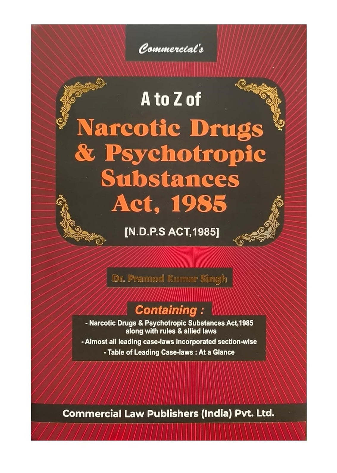 Commercial's A to Z of Narcotic Drugs & Psychotropic Substances Act, 1985 - Book By Dr. Pramod Kumar Singh