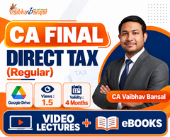 CA Final Direct Tax Regular Video Lectures By CA Vaibhav Bansal (Google Drive + eBooks +1.5 Views + 4 Months)