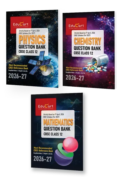 Educart's CBSE Class 12 Question Bank Combo (Physics, Chemistry and Mathematics - Chapterwise PYQs, Competency-Based & Case-Based Qs) Books