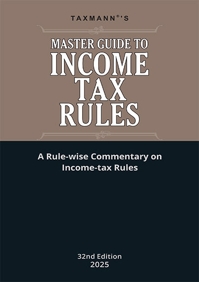 Taxmann's COMMENTARY COMBO – II for Direct Taxes—Master Guide to Income Tax Act and Rules & Direct Taxes Law & Practice (Set of 3 Books) by Taxmann's Editorial Board, Vinod K. Singhania, Kapil Singhania