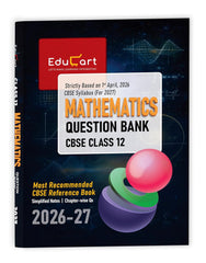 Educart's CBSE Class 12 Mathematics Question Bank (Chapter-wise PYQs, MCQs, Case-Based Qs & Competency-Based Qs) Book