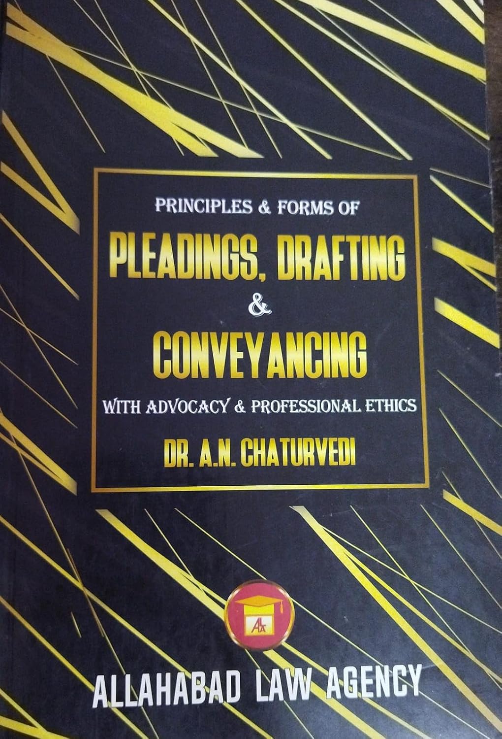 Allahabad Law Agency's Principles & Forms of Pleading, Drafting & conveyancing - Book By Dr. A. N. Chaturvedi