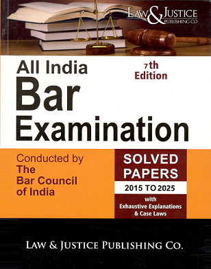 All India Bar Examination (AIBE) Solved Papers with Exhaustive Explanations Case Laws By Law & Justice Publishing Co