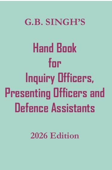 GB Singh's Hand Book For Inquiry Officers, Presenting Officers, and Defence Assistants By G.B. Singh and Gurmeet Singh
