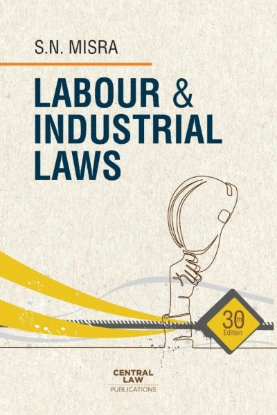 SN Misra's Labour & Industrial Laws - Book By Central Law Publications