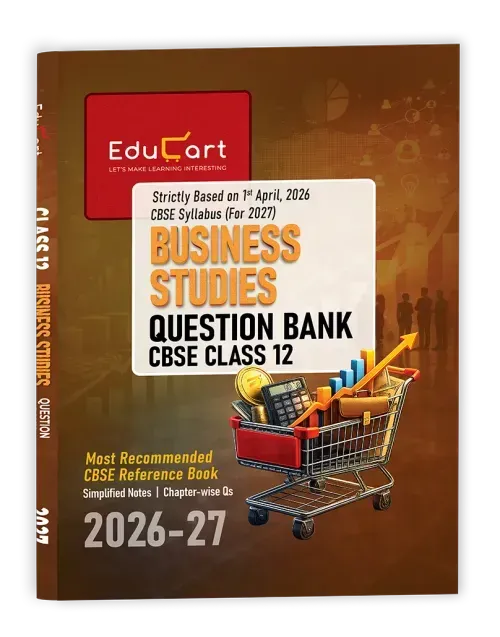 Educart's CBSE Class 12 Business Studies Question Bank (Chapterwise, Case-Based & Competency Qs) Book