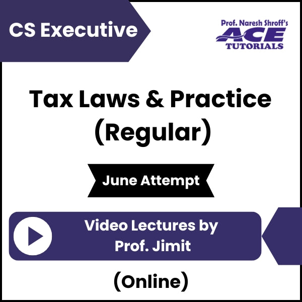 CS Executive Tax Laws & Practice (Regular) Video Lectures by Prof Jinesh (Online, June Attempt)