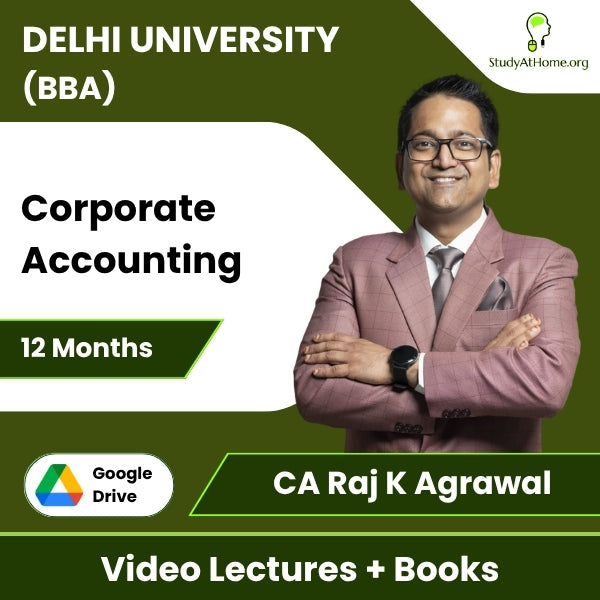 Delhi University (BBA) Corporate Accounting Video Lectures By CA Raj K Agrawal (Download + Books, 12 Months)