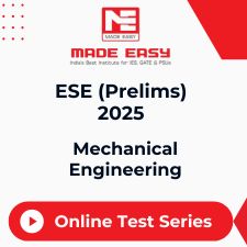 ESE (Prelims) 2025 Mechanical Engineering Online Test Series