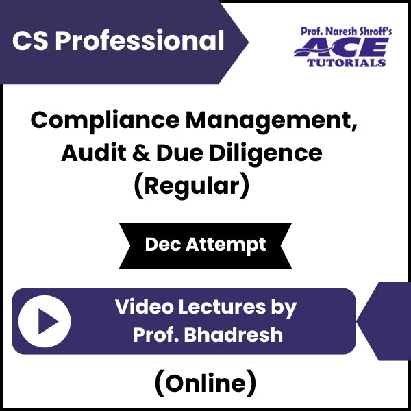 CS Professional Compliance Management, Audit & Due Diligence (Regular) Video Lectures by Prof Bhadresh (Online, Dec Attempt)