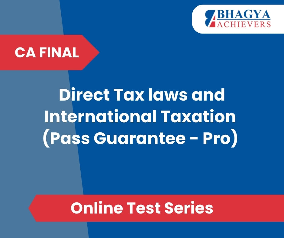 CA Final Direct Tax laws and International Taxation (Pass Guarantee - Pro) Test Series (Online)