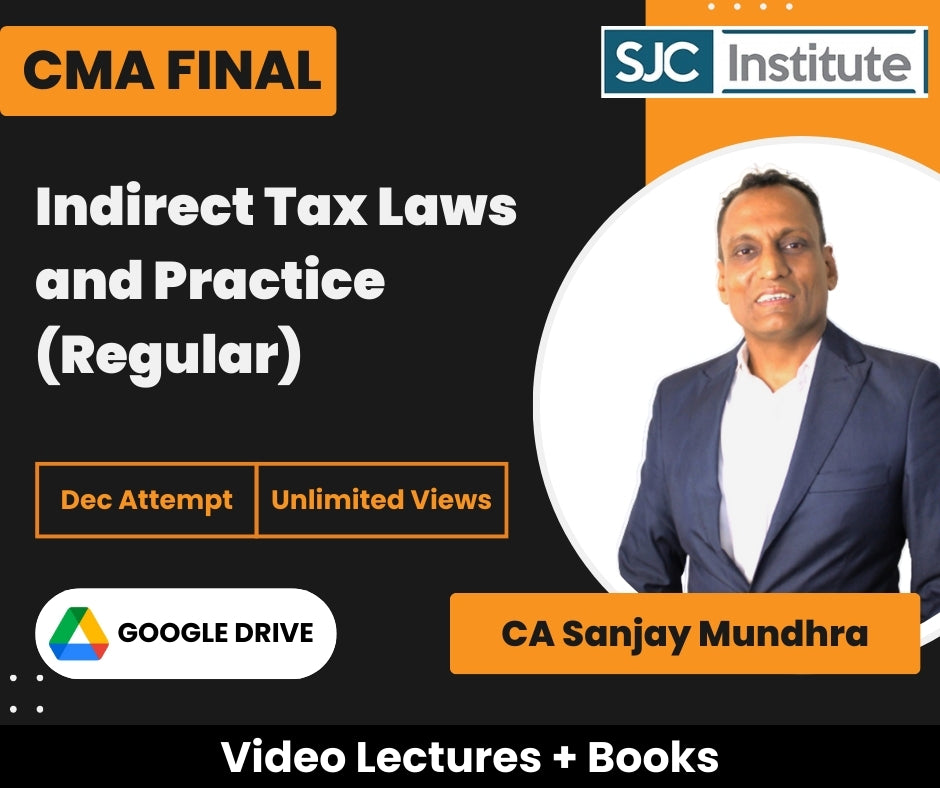 CMA Final Indirect Tax Laws and Practice (Regular) Video Lectures by CA Sanjay Mundhra for Dec Attempt (Google Drive, Unlimited Views)