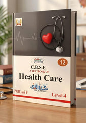 Ashoka's Golden Series Class 12 A Textbook Of Health Care Level 4 Skill Education Part A & B Based On NEP/CBSE Syllabus