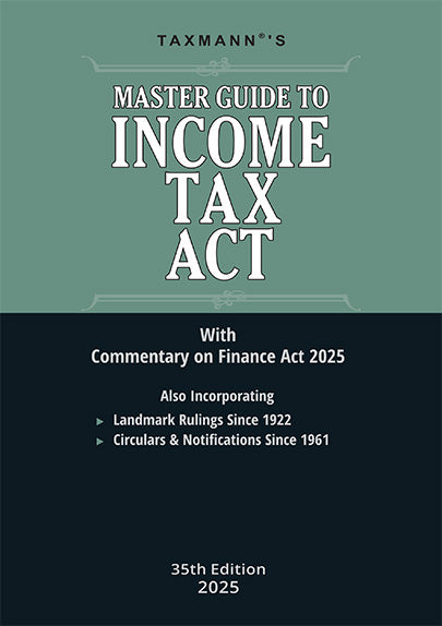 Taxmann's COMMENTARY COMBO – II for Direct Taxes—Master Guide to Income Tax Act and Rules & Direct Taxes Law & Practice (Set of 3 Books) by Taxmann's Editorial Board, Vinod K. Singhania, Kapil Singhania