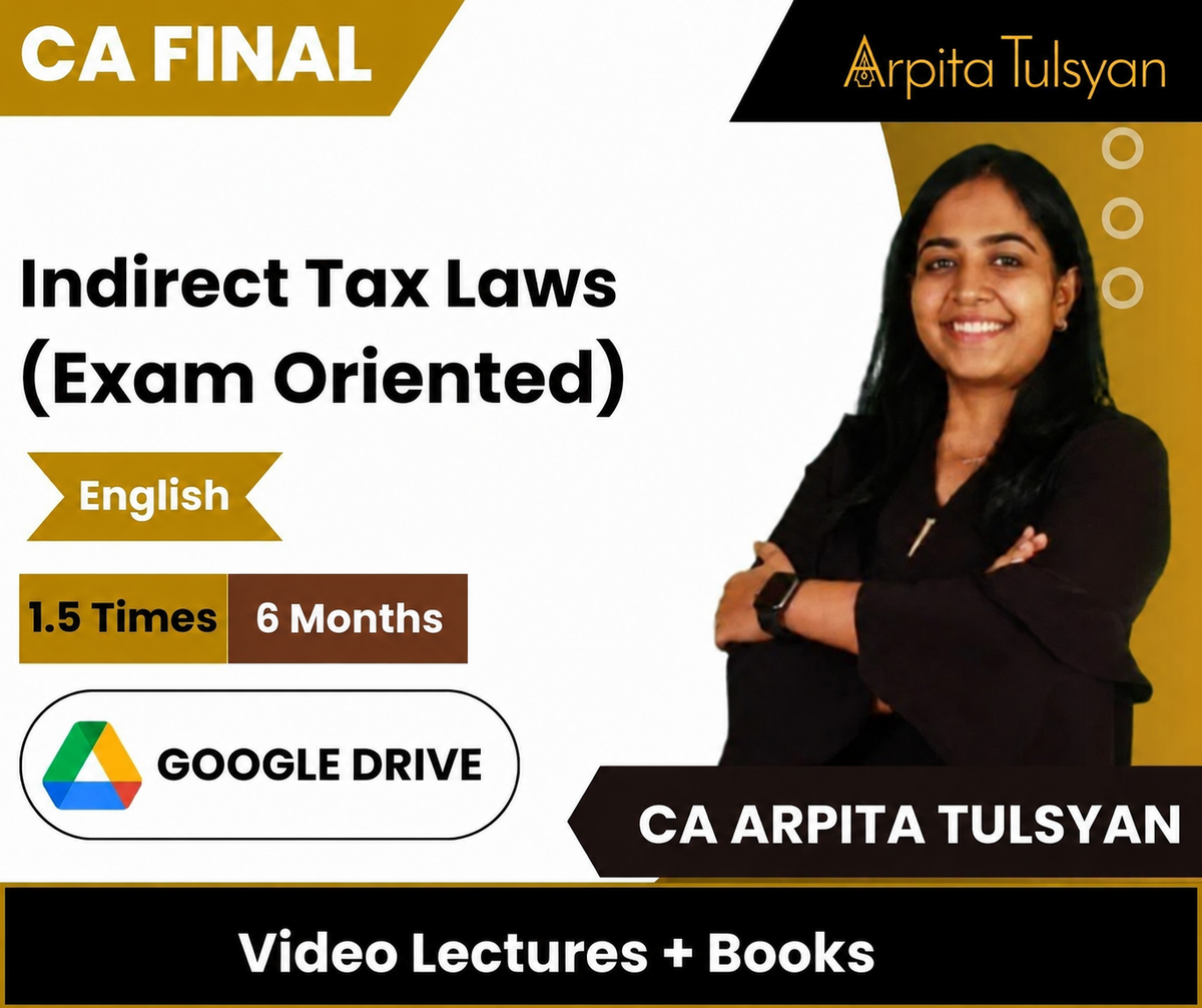 CA Final Indirect Tax Laws (Exam-Oriented) Video Lectures in English by CA Arpita Tulsyan (Google Drive, 6 Months)