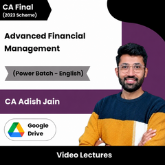 CA Final AFM (Power Batch) Video Lectures in English by CA Adish Jain (Google Drive)