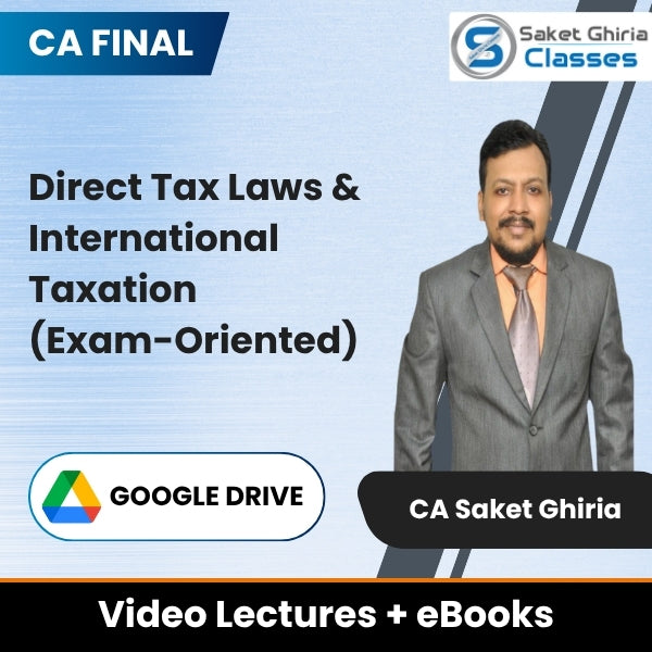 CA Final Direct Tax Laws & International Taxation (Exam-Oriented) Video Lectures by CA Saket Ghiria (Google Drive + eBooks)