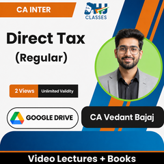 CA Inter Direct Tax (Regular) Video Lectures by CA Vedant Bajaj (Google Drive, 2 Views, Unlimited Validity)