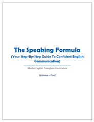 The Speaking Formula (Volume - One) : Your Step-by-Step Guide to Confident English Communication - Master English. Transform Your Future