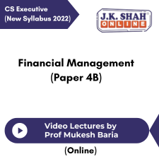 CS Executive (New Syllabus 2022) Financial Management (Paper 4B) Video Lectures by Prof Mukesh Baria (Online)