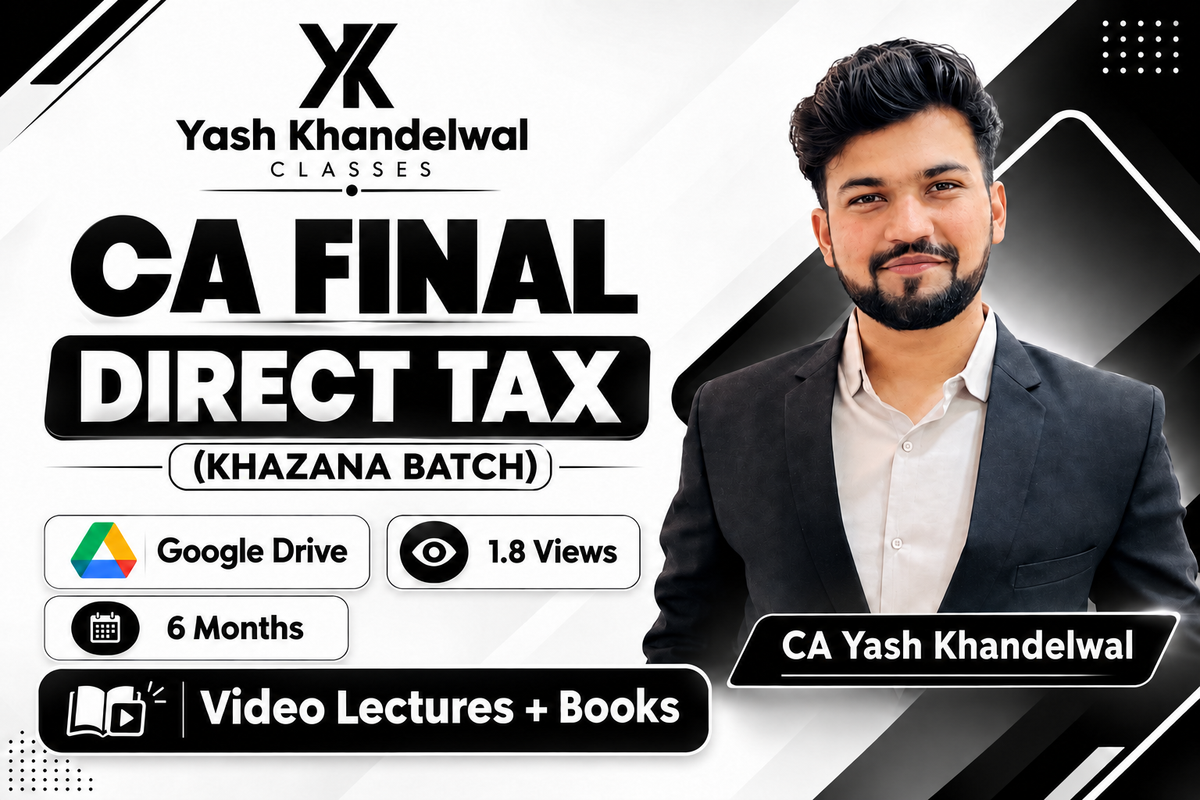 CA Final Direct Tax Laws & International Taxation (Khazana Batch) Video Lectures by CA Yash Khandewal (Google drive + Books, 6 Months, 1.8 Views)