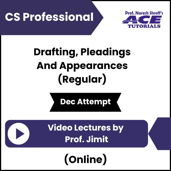 CS Professional Drafting, Pleadings And Appearances (Regular) Video Lectures by Prof Jimit (Online, Dec Attempt)
