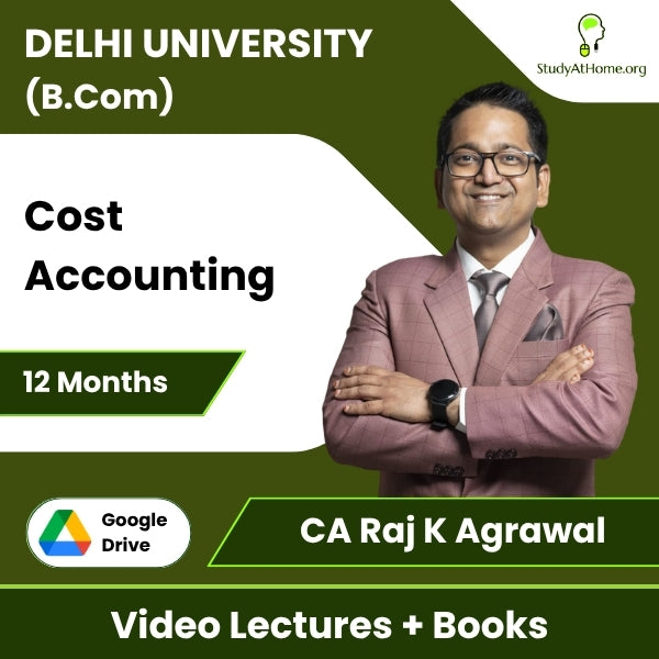 Delhi University (B.Com) Cost Accounting Video Lectures By CA Raj K Agrawal (Download + Books, 12 Months)