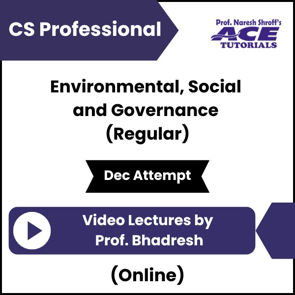 CS Professional Environmental, Social and Governance (Regular) Video Lectures by Prof Bhadresh (Online, Dec Attempt)