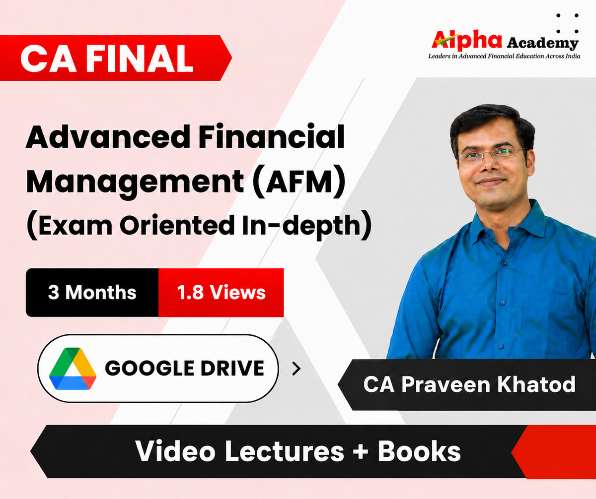 CA Final Advanced Financial Management (AFM - Exam Oriented In-depth) - Video Lectures by CA Praveen Khatod (Google Drive, 3 Months, 1.8 Views)