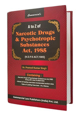 Commercial's A to Z of Narcotic Drugs & Psychotropic Substances Act, 1985 - Book By Dr. Pramod Kumar Singh