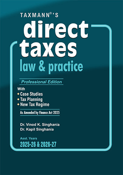 Taxmann's COMMENTARY COMBO – II for Direct Taxes—Master Guide to Income Tax Act and Rules & Direct Taxes Law & Practice (Set of 3 Books) by Taxmann's Editorial Board, Vinod K. Singhania, Kapil Singhania