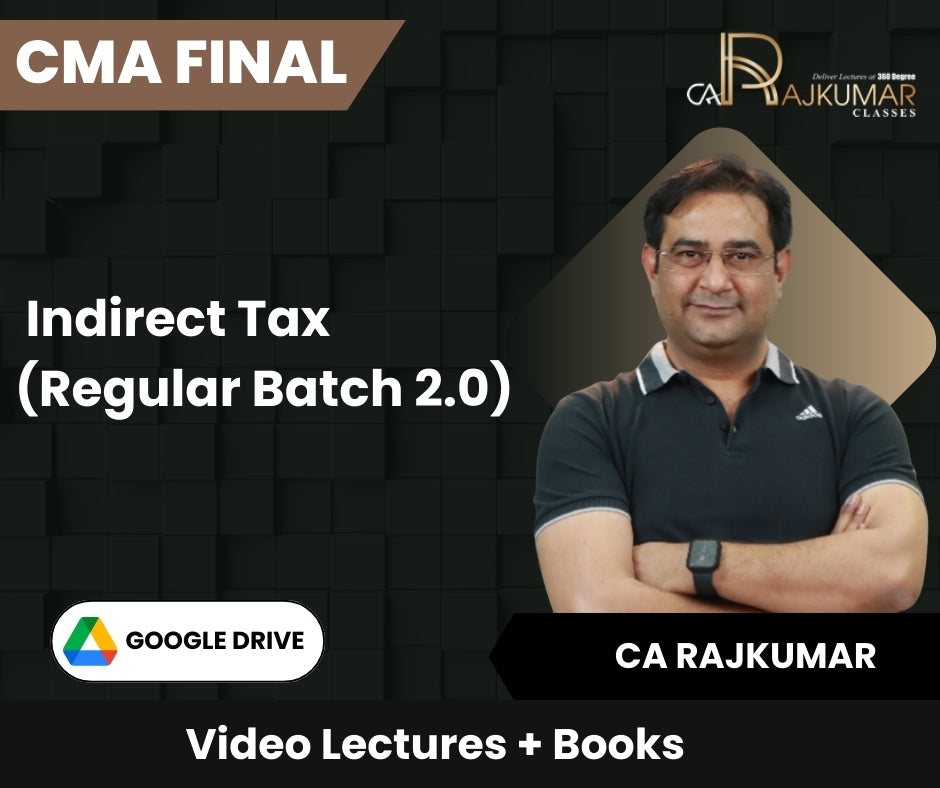 CMA Final Indirect Tax (Regular Batch 2.0) Video Lectures by CA Rajkumar (Google Drive)