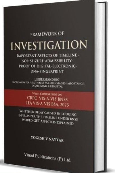 Vinod Publication’s Framework of Investigation Forensics (Important Aspects of Timeline, SOP, Seizure, Admissibility, Proof of Digital, Electronic, DNA Fingerprint) - Book By Yogesh V Nayyar