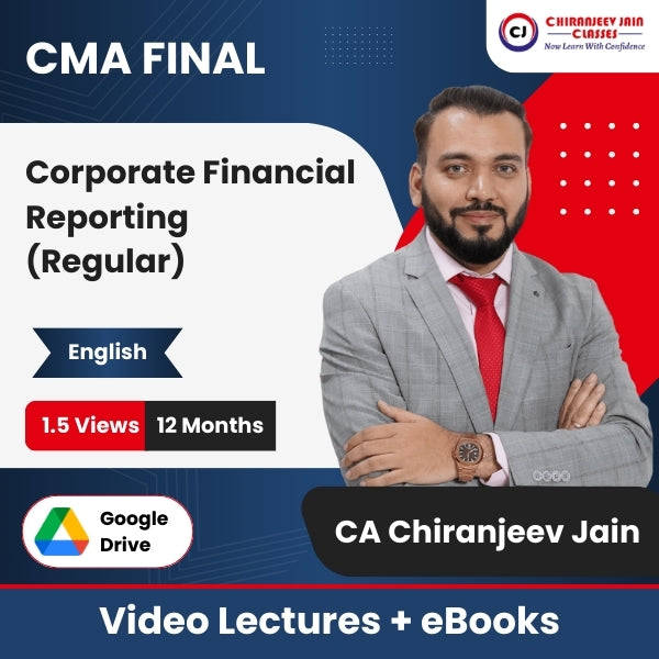 CMA Final Corporate Financial Reporting (Regular) Video Lectures in English by CA Chiranjeev Jain (Google Drive + eBooks, 12 Months, 1.5 Views)
