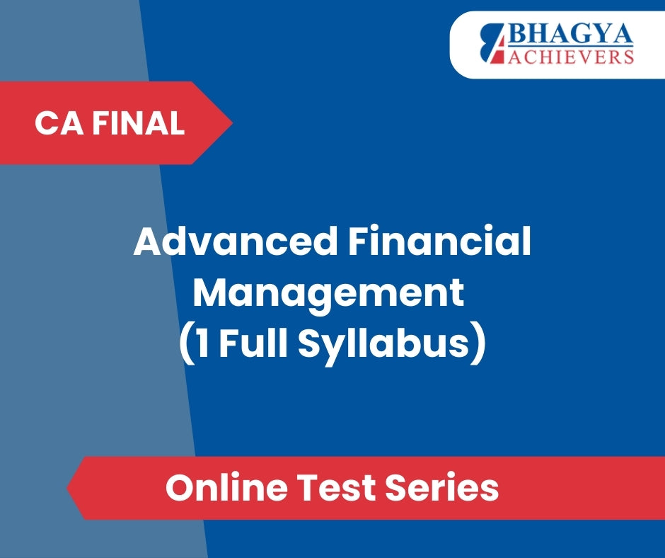 CA Final Advanced Financial Management (1 Full Syllabus) Test Series (Online)