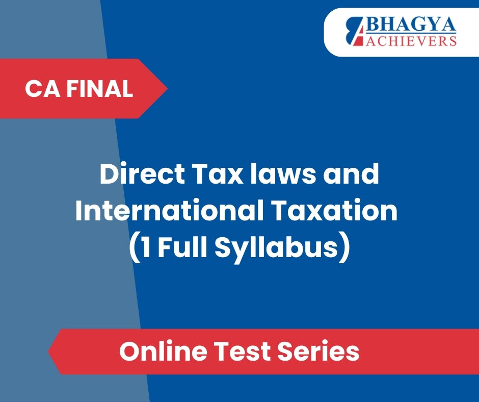 CA Final Direct Tax laws and International Taxation (1 Full Syllabus) Test Series (Online)