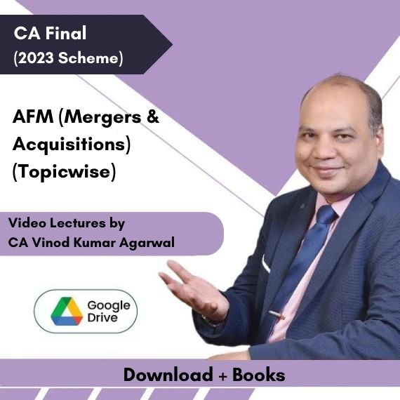 CA Final (2023 Scheme) AFM (Mergers & Acquisitions) (Topicwise) Video Lectures by CA Vinod Kumar Agarwal (Download + Books)