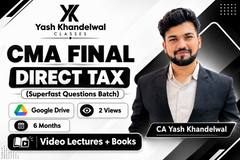 CMA Final Direct Tax (Superfast Questions Batch) Video Lectures by CA Yash Khandewal (Google drive + Books, 6 Months, 2 Views)