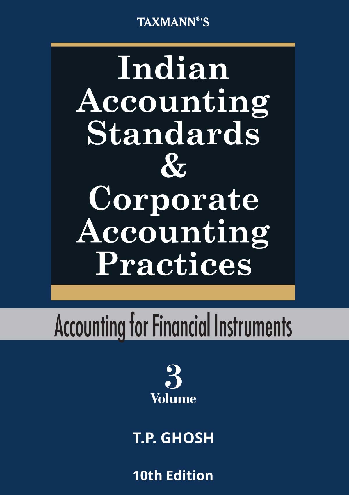 Taxmann's Indian Accounting Standards & Corporate Accounting Practices Books (Set of 3 Volumes) By T P Ghosh