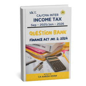 CA/CMA Inter (New Scheme) Income Tax (Question Bank) Book by CA Aarish Khan