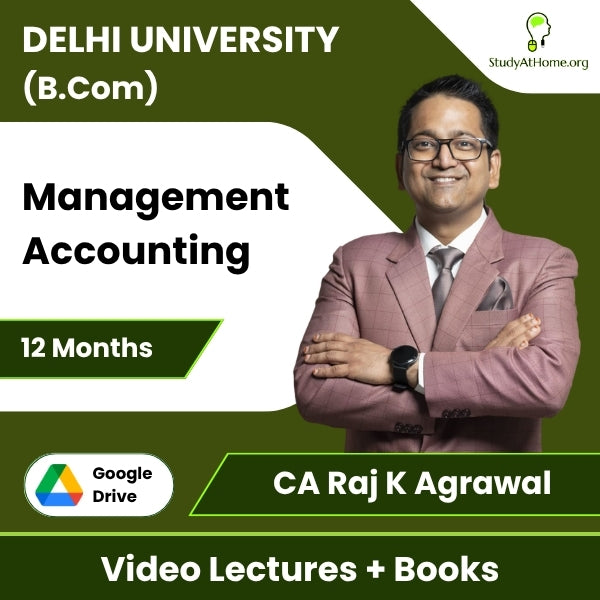 Delhi University (B.Com) Management Accounting Video Lectures By CA Raj K Agrawal (Download + Books, 12 Months)