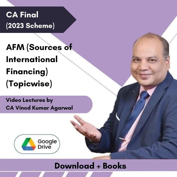 CA Final (2023 Scheme) AFM (Sources of International Financing) (Topicwise) Video Lectures by CA Vinod Kumar Agarwal (Download + Books)