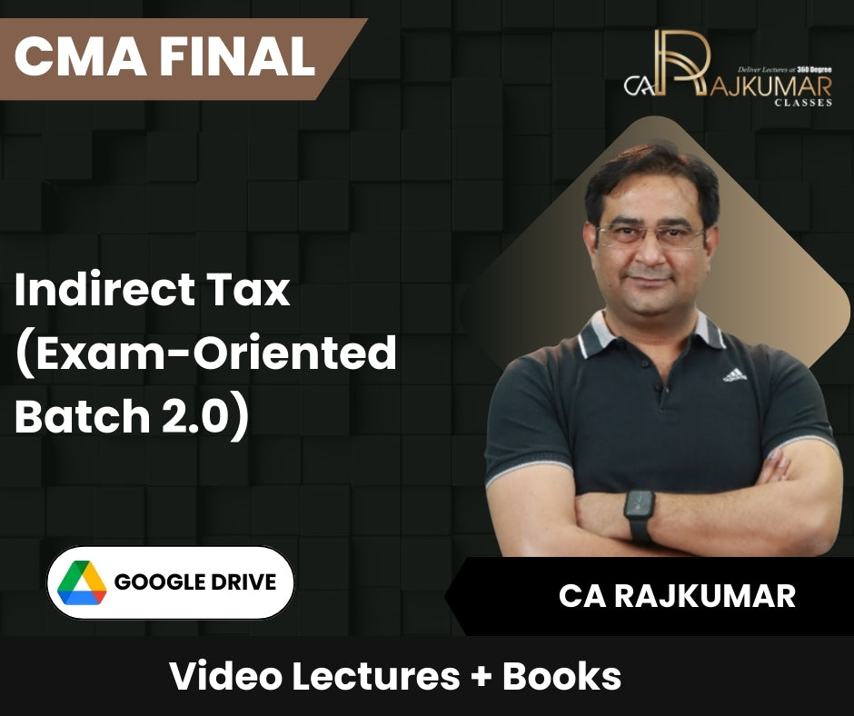 CMA Final Indirect Tax (Exam-Oriented Batch 2.0) Video Lectures by CA Rajkumar (Google Drive)