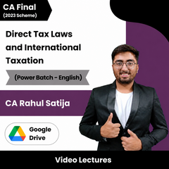 CA Final DT (Power Batch) Video Lectures in English by CA Rahul Satija (Google Drive)