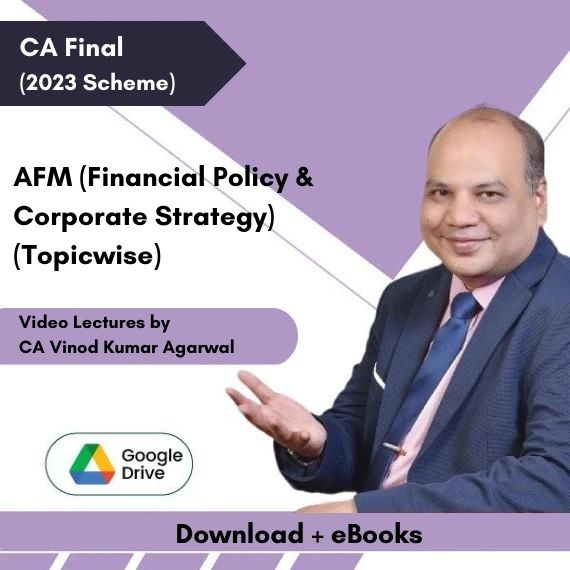 CA Final (2023 Scheme) AFM (Financial Policy & Corporate Strategy) (Topicwise) Video Lectures by CA Vinod Kumar Agarwal (Download + eBooks)