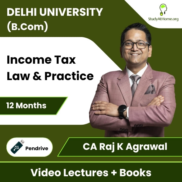Delhi University (B.Com) Income Tax Law & Practice Video Lectures By CA Raj K Agrawal (Pendrive + Books, 12 Months)