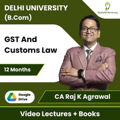 Delhi University (B.Com) GST And Customs Law Video Lectures By CA Raj K Agrawal (Download + Books, 12 Months)