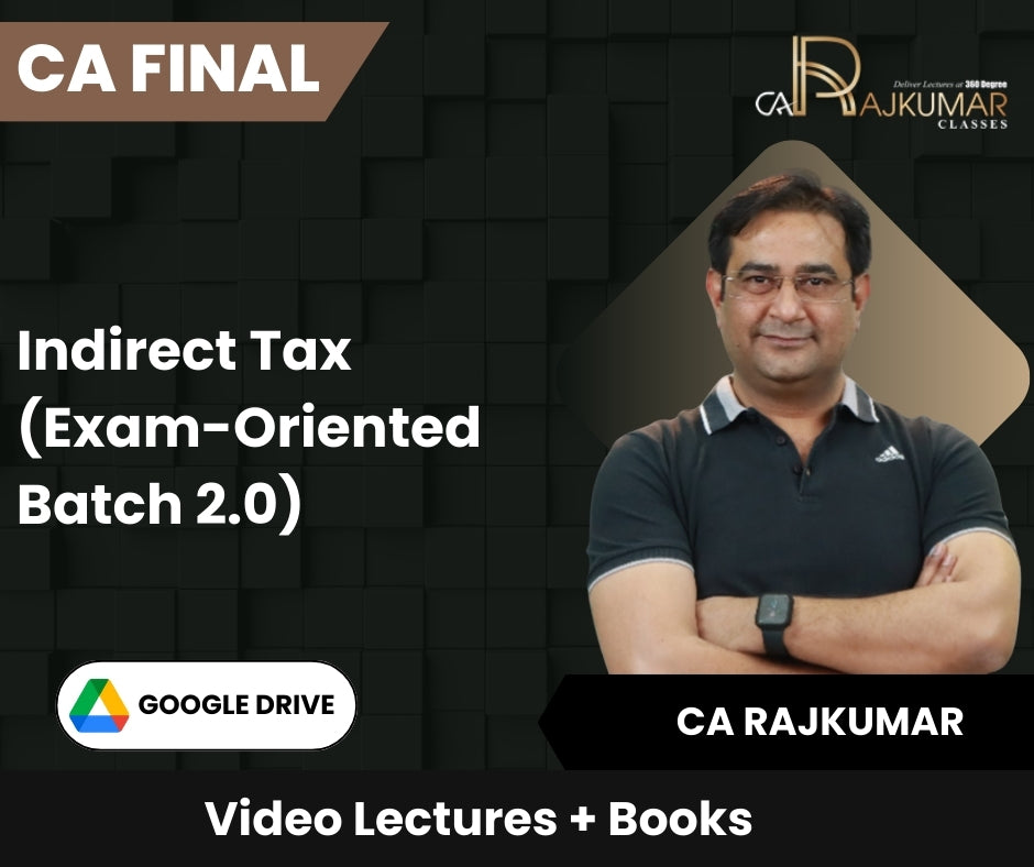 CA Final Indirect Tax (Exam-Oriented Batch 2.0) Video Lectures by CA Rajkumar (Google Drive)