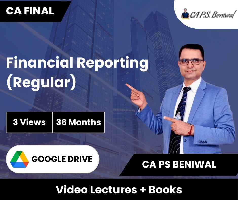 CA Final Financial Reporting (Regular) Video Lectures by CA PS Beniwal (Google Drive, 36 Months)