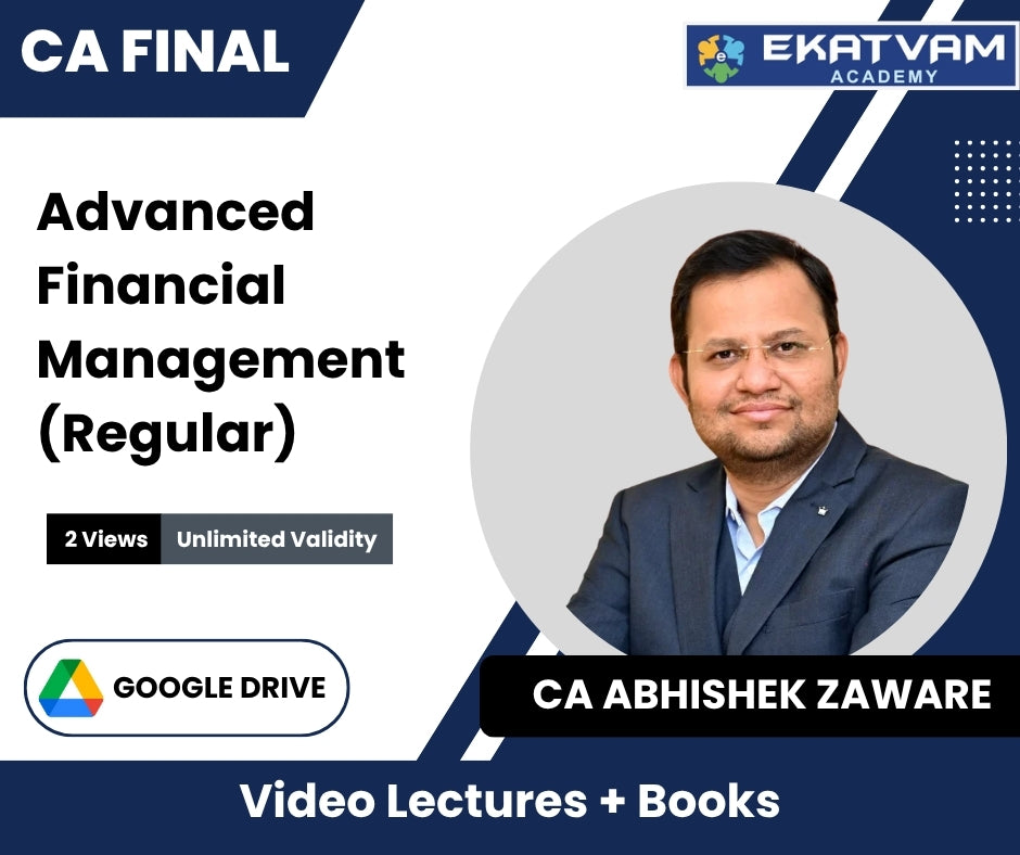 CA Final Advanced Financial Management (Regular) Video Lectures by CA Abhishek Zaware (Google Drive, 2 Views, Unlimited Validity)